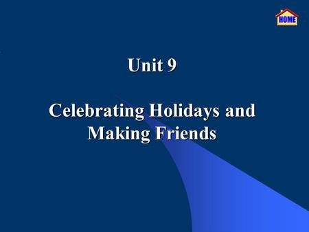 Unit 9 Celebrating Holidays and Making Friends. I Introduction Notices and posters are very common in our daily life, and they are often used to offer.