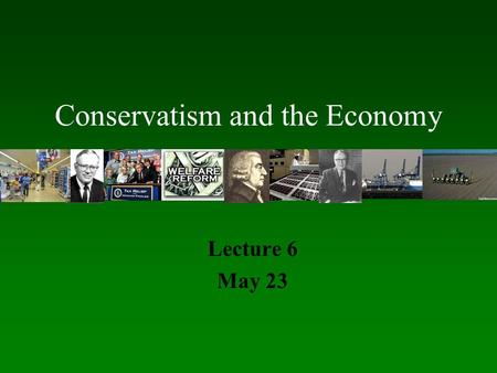 Conservatism and the Economy Lecture 6 May 23. Government Responsibilities Tradition: - government can accomplish great projects. - government can (has)