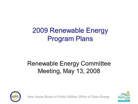 2009 Renewable Energy Program Plans Renewable Energy Committee Meeting, May 13, 2008.