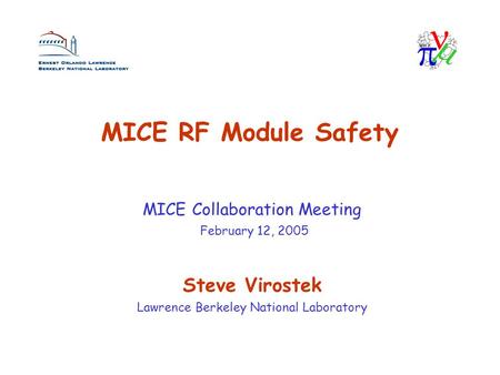 MICE RF Module Safety Steve Virostek Lawrence Berkeley National Laboratory MICE Collaboration Meeting February 12, 2005.