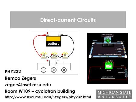 Direct-current Circuits PHY232 Remco Zegers Room W109 – cyclotron building