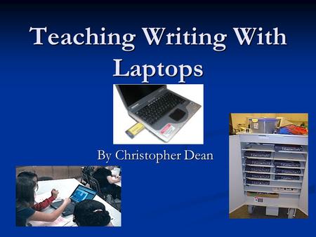Teaching Writing With Laptops By Christopher Dean.