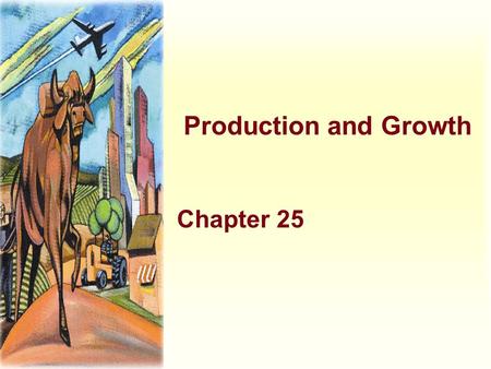 Production and Growth Chapter 25.