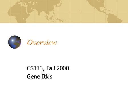 Overview CS113, Fall 2000 Gene Itkis. The Promise Heavy Fast-paced Challenging Rewarding.