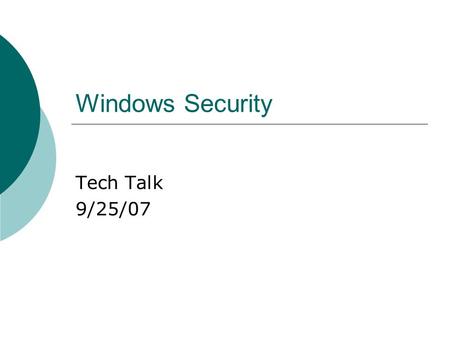 Windows Security Tech Talk 9/25/07. What is a virus?  A computer program designed to self replicate without permission from the end user  The program.