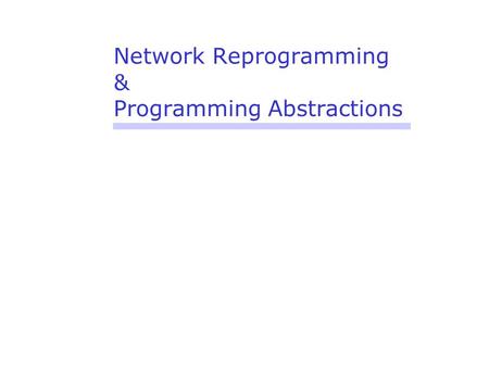 Network Reprogramming & Programming Abstractions.