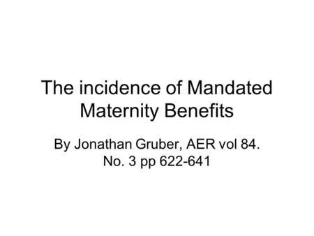 The incidence of Mandated Maternity Benefits