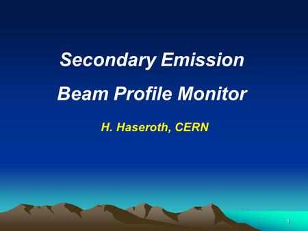 1 Secondary Emission Beam Profile Monitor H. Haseroth, CERN.