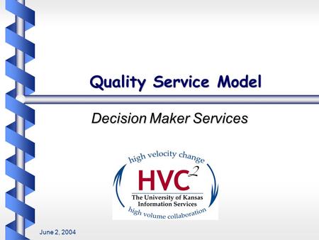 Quality Service Model Decision Maker Services June 2, 2004.