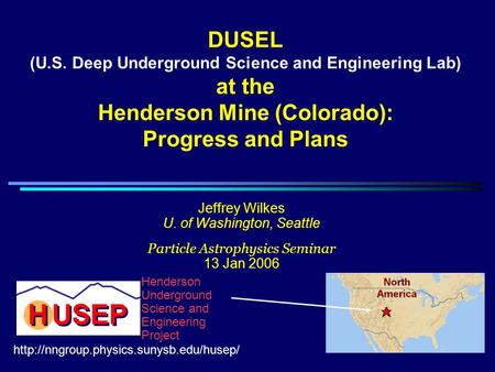 DUSEL (U.S. Deep Underground Science and Engineering Lab) at the Henderson Mine (Colorado): Progress and Plans.