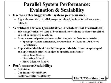 EECC756 - Shaaban #1 lec # 10 Spring2001 4-17-2001 Parallel System Performance: Evaluation & Scalability Factors affecting parallel system performance: