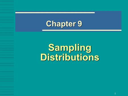 1 Sampling Distributions Chapter 9. 2 9.1 Introduction  In real life calculating parameters of populations is prohibitive because populations are very.