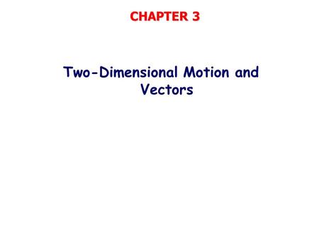 Two-Dimensional Motion and Vectors
