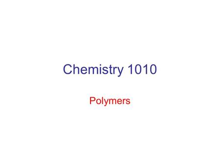 Chemistry 1010 Polymers. Monomer monos - one meros - parts Polymers poly - many meros - parts From yahoo images.