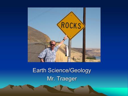 Earth Science/Geology Mr. Traeger