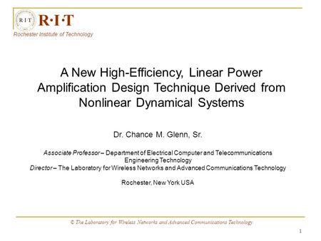 1 R I T Rochester Institute of Technology A New High-Efficiency, Linear Power Amplification Design Technique Derived from Nonlinear Dynamical Systems Dr.