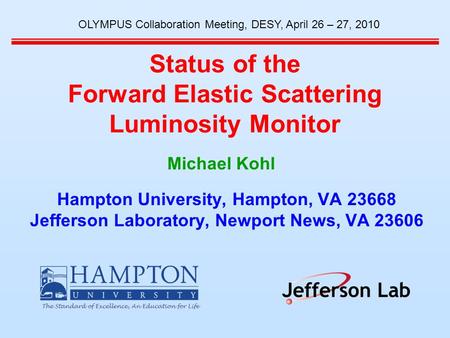 Status of the Forward Elastic Scattering Luminosity Monitor Hampton University, Hampton, VA 23668 Jefferson Laboratory, Newport News, VA 23606 OLYMPUS.