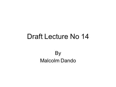 Draft Lecture No 14 By Malcolm Dando. I. Outline The concept of dual-use Slides 2 - 6 The Fink Committee Report –A. Objective and structure of the report.