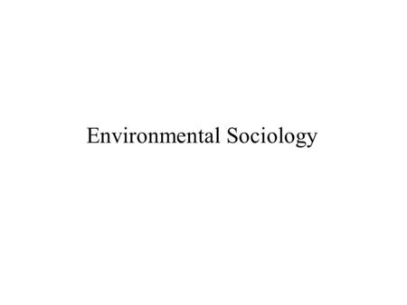 Environmental Sociology. Catton and Dunlap have criticized sociological theory - in general - for not giving enough attention to critical feedback linkages.