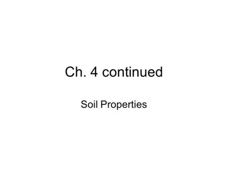 Ch. 4 continued Soil Properties.