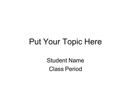 Put Your Topic Here Student Name Class Period. Requirement: Sequence of Events You must create a timeline sequencing the events of your presentation in.