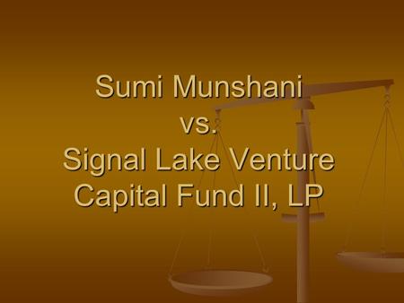 Sumi Munshani vs. Signal Lake Venture Capital Fund II, LP.