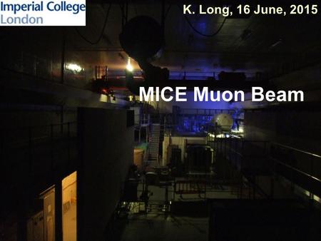 K. Long, 16 June, 2015 MICE Muon Beam. Beam line and decay solenoid: Pressure reducing valves: Fitted to Q7—9; To be fitted to Q4—6 Upstream MLI: Plan.