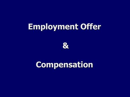 Employment Offer & Compensation. STCF CARE ministry 2009 Employment Offer Does the organization’s business or activity match your own interests and beliefs?