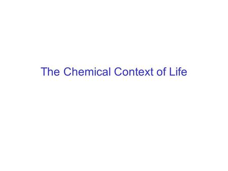 The Chemical Context of Life. How Did Life Originate? Understanding what life is and how it originated from non-living matter requires some understanding.
