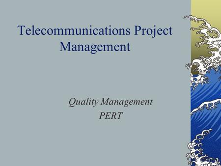 Telecommunications Project Management Quality Management PERT.