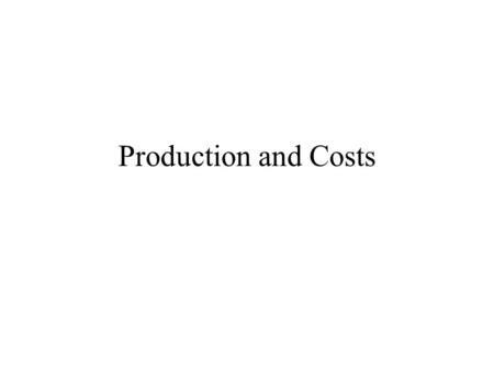 Production and Costs. The How Question? From the circular flow diagram, resource markets determine input or resource prices. Profit-maximizing firms select.