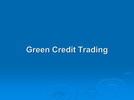 Green Credit Trading.  The green credit trading experiment that I designed is based on the “Cap & Trade” model discussed by Robert N. Stavins in his.