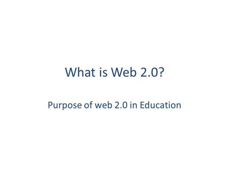 What is Web 2.0? Purpose of web 2.0 in Education.