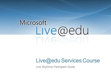 Services Course Live SkyDrive Participant Guide.