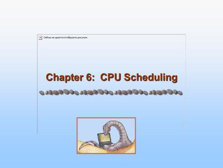 Chapter 6: CPU Scheduling. 5.2 Silberschatz, Galvin and Gagne ©2005 Operating System Concepts – 7 th Edition, Feb 2, 2005 Chapter 6: CPU Scheduling Basic.