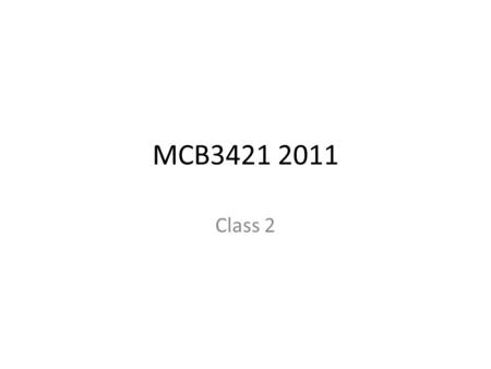 MCB3421 2011 Class 2. TA: Amanda Dick   Office: BioPhysics 402B.