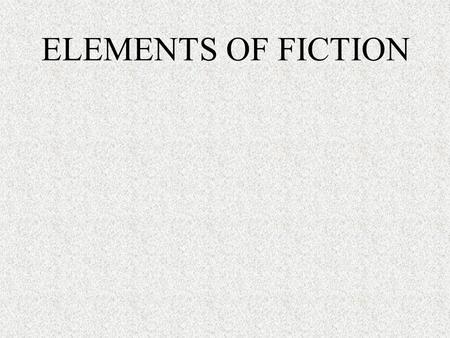 ELEMENTS OF FICTION Plot Setting Character Conflict Point of View Symbol ELEMENTS OF FICTION.