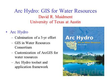 Arc Hydro: GIS for Water Resources David R
