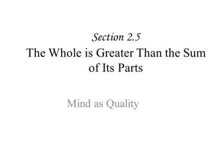 Section 2.5 The Whole is Greater Than the Sum of Its Parts
