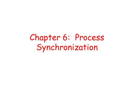 Chapter 6: Process Synchronization. Outline Background Critical-Section Problem Peterson’s Solution Synchronization Hardware Semaphores Classic Problems.