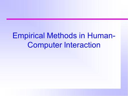 Empirical Methods in Human- Computer Interaction.