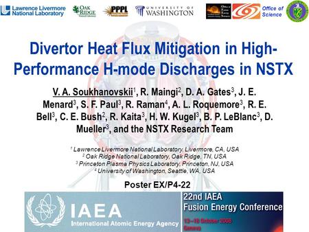 V. A. SOUKHANOVSKII, POSTER EX/P4-22, 22 ND IAEA FEC, 13-18 OCTOBER 2008, GENEVA, SWITZERLAND 1 of 22 Divertor Heat Flux Mitigation in High- Performance.