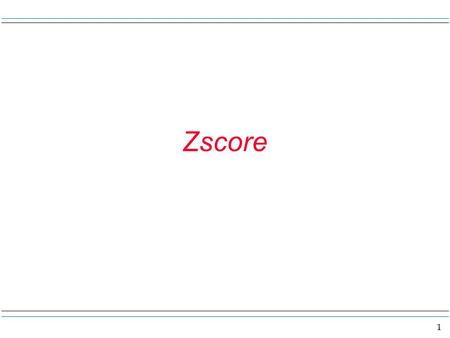 1 Zscore. 2 age x = 22 16 18 20 24 26 28 I want to use an example here to introduce some ideas. Say a sample of data has been taken and the age was one.