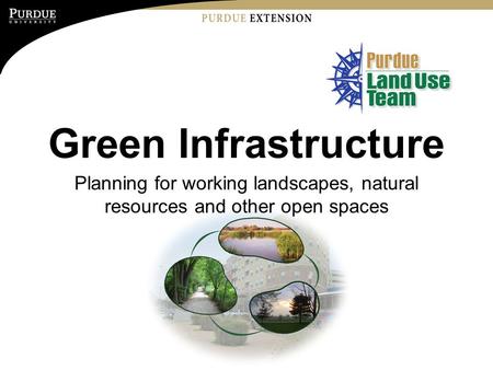 Green Infrastructure Planning for working landscapes, natural resources and other open spaces.