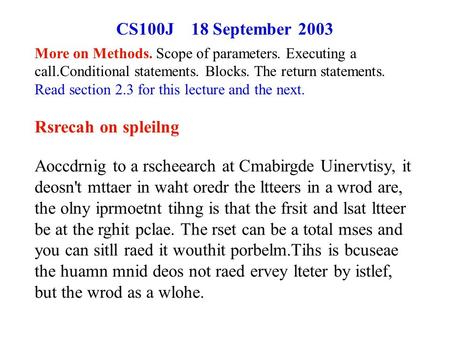CS100J 18 September 2003 Rsrecah on spleilng Aoccdrnig to a rscheearch at Cmabirgde Uinervtisy, it deosn't mttaer in waht oredr the ltteers in a wrod are,