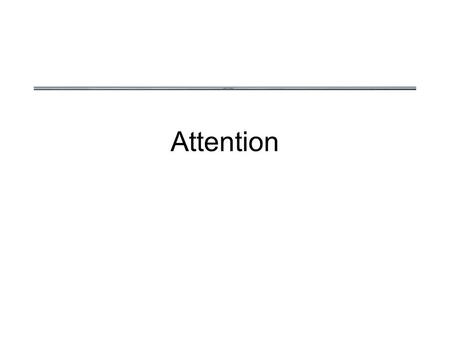 Attention. What is “attention” attention is poorly defined - different people mean different things by “attention”