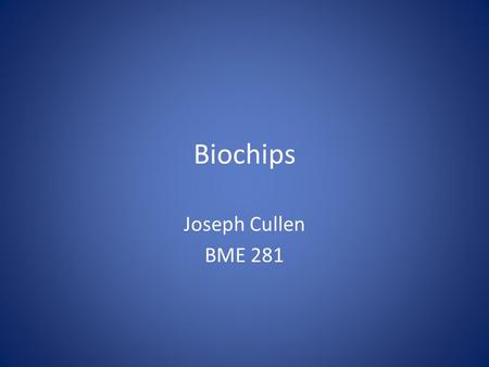 Biochips Joseph Cullen BME 281. History 1980- Walter Gilbert discovered DNA sequencing 1983- Kary Mullis worked to detect DNA through lab tests 1986-