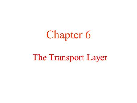 The Transport Layer Chapter 6. The TCP Segment Header TCP Header.