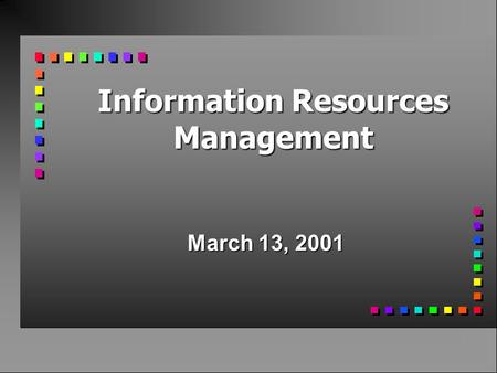 Information Resources Management March 13, 2001. Agenda n Administrivia n Normalization n Homework #7 n Mid-Term #2.