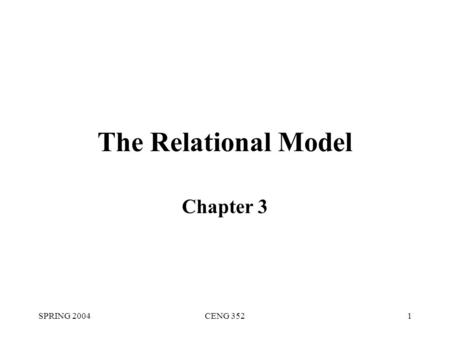 SPRING 2004CENG 3521 The Relational Model Chapter 3.
